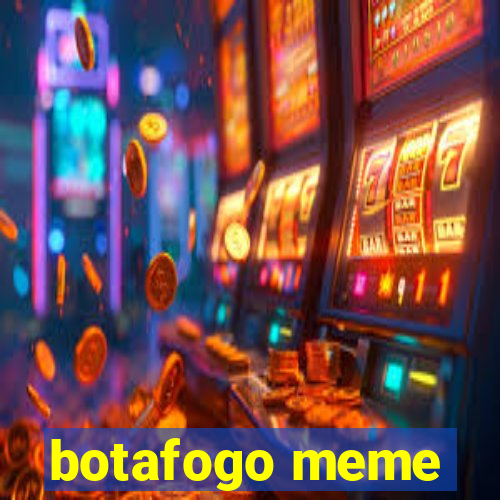 botafogo meme