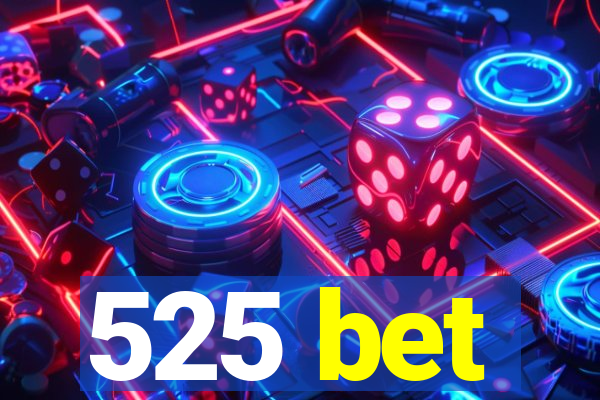 525 bet