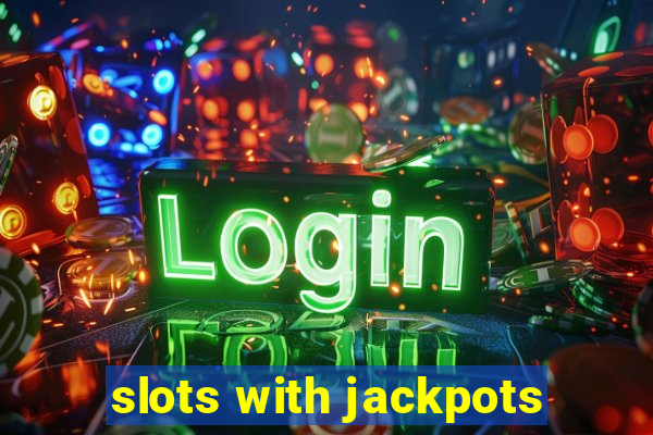 slots with jackpots