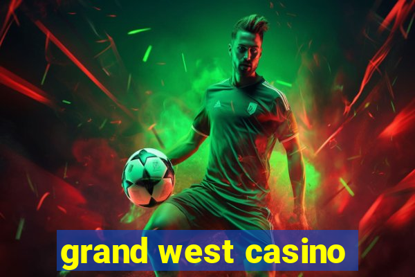 grand west casino