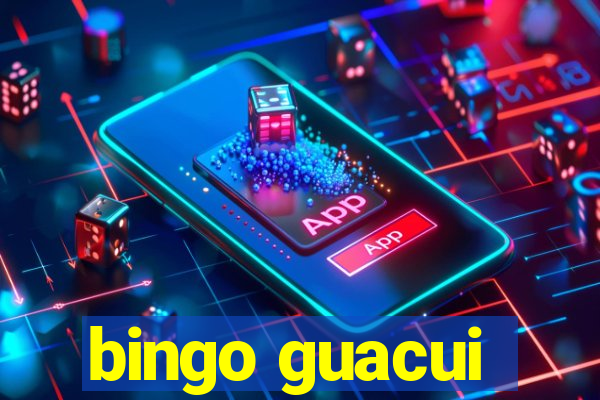 bingo guacui