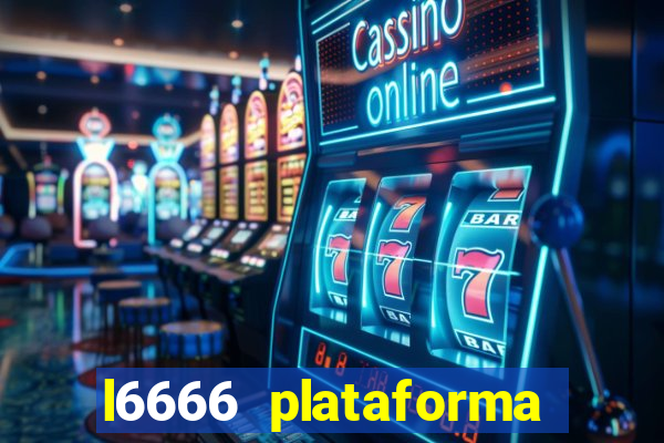 l6666 plataforma paga mesmo