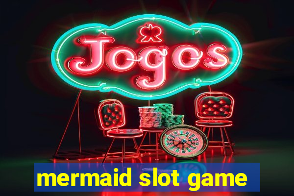 mermaid slot game