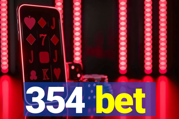 354 bet