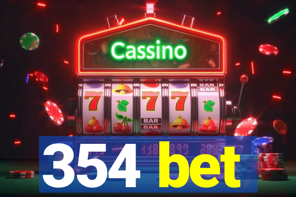 354 bet