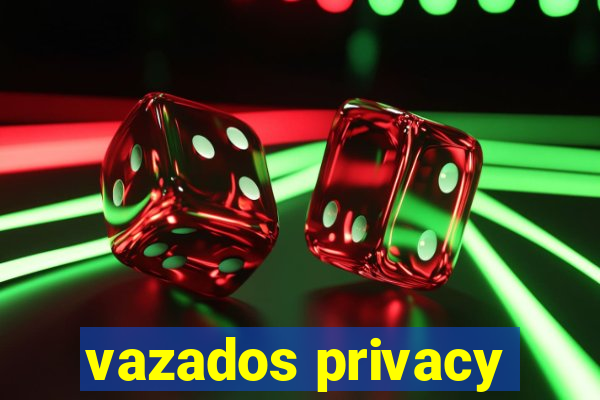 vazados privacy