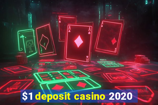 $1 deposit casino 2020