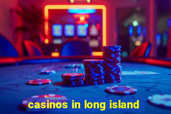 casinos in long island