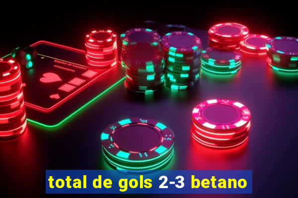 total de gols 2-3 betano