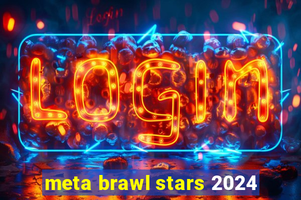 meta brawl stars 2024