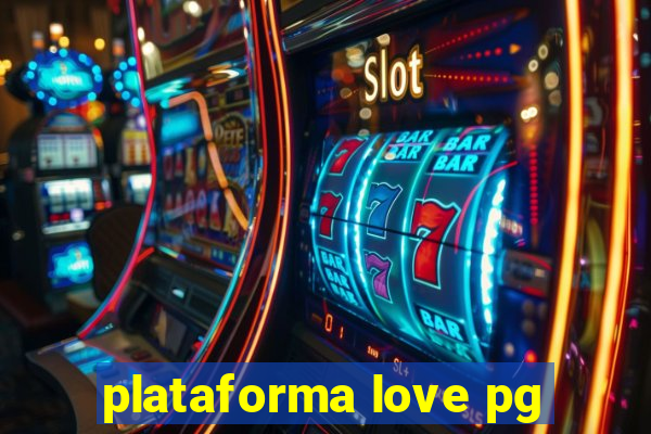 plataforma love pg