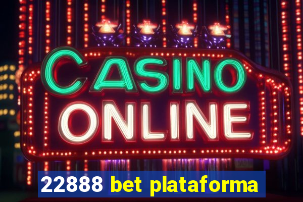 22888 bet plataforma