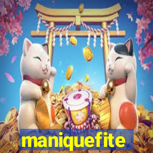 maniquefite