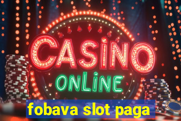 fobava slot paga