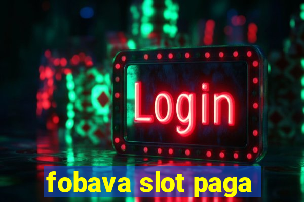 fobava slot paga