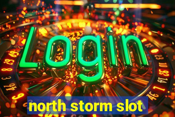 north storm slot