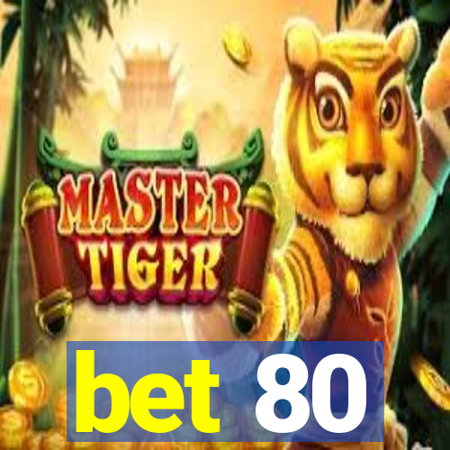 bet 80