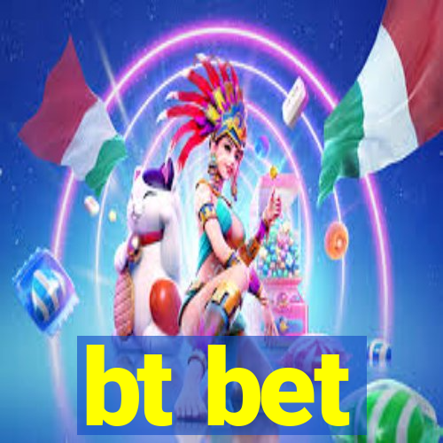 bt bet