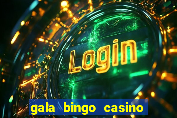 gala bingo casino free spins