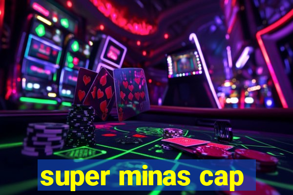 super minas cap