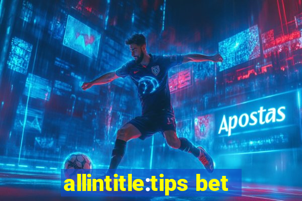 allintitle:tips bet