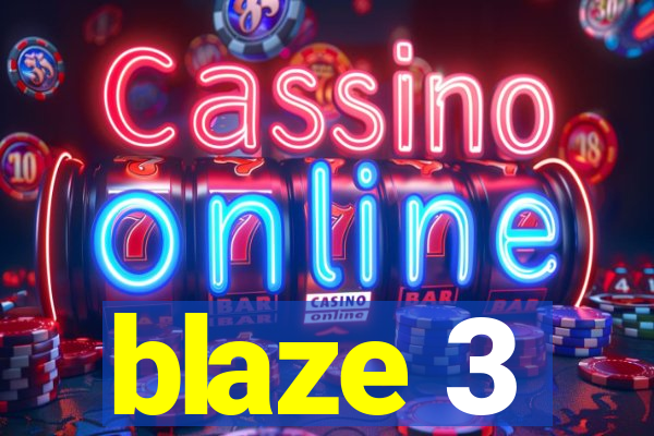 blaze 3