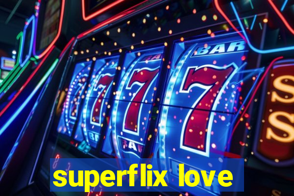 superflix love