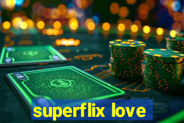 superflix love