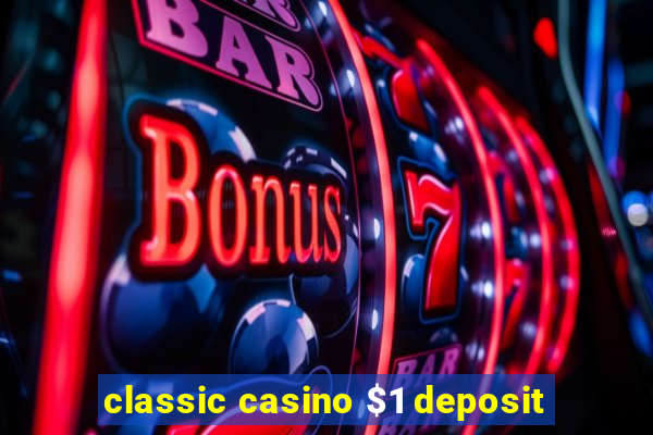 classic casino $1 deposit