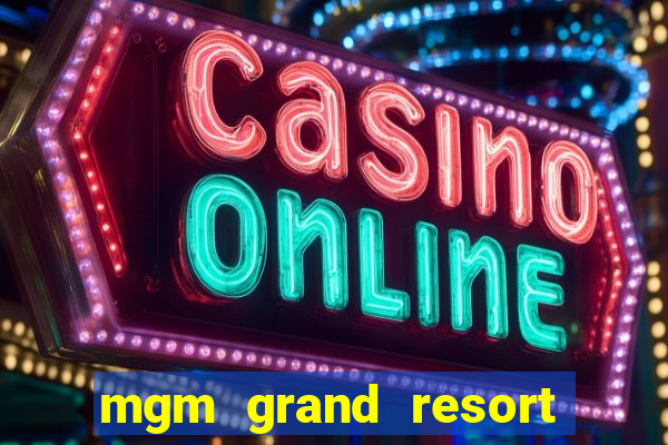 mgm grand resort casino las vegas