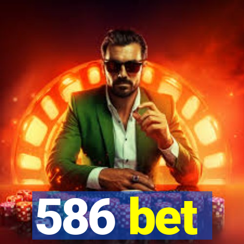 586 bet