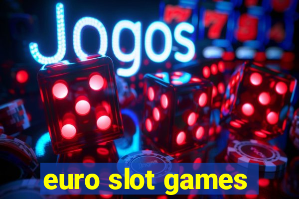 euro slot games