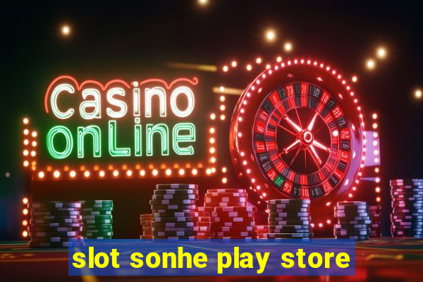 slot sonhe play store