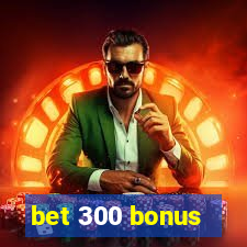 bet 300 bonus