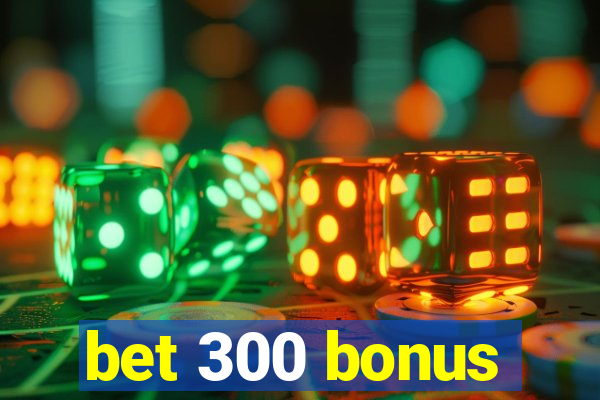 bet 300 bonus