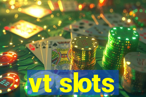 vt slots