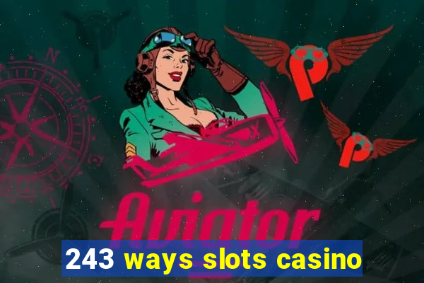 243 ways slots casino