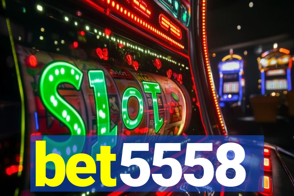 bet5558