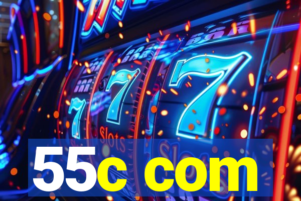 55c com