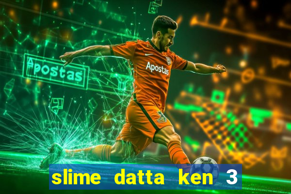 slime datta ken 3 temporada dublado