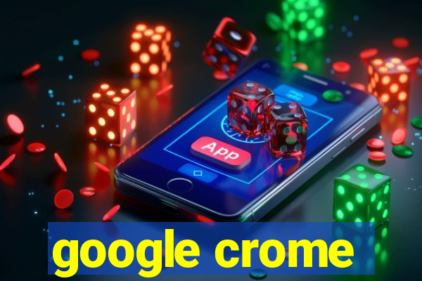 google crome