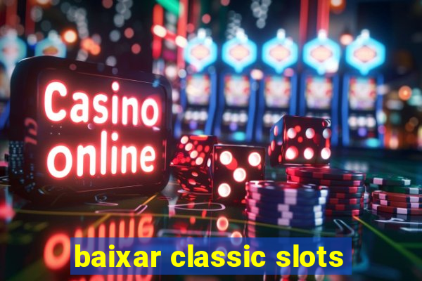 baixar classic slots