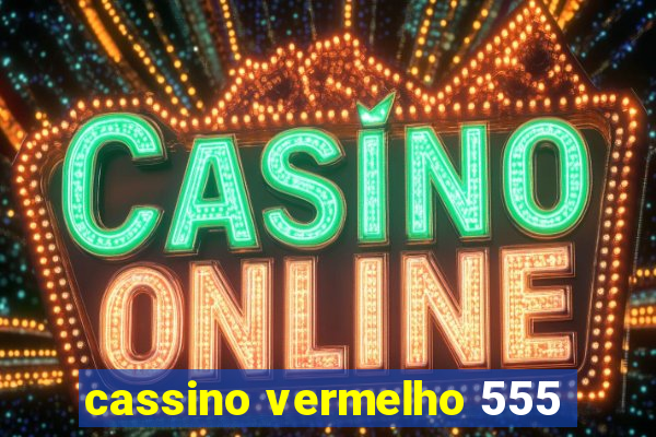 cassino vermelho 555