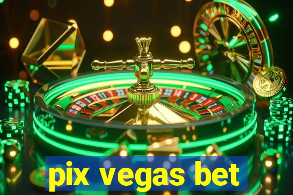 pix vegas bet