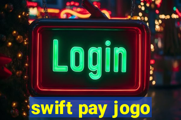 swift pay jogo