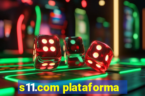 s11.com plataforma