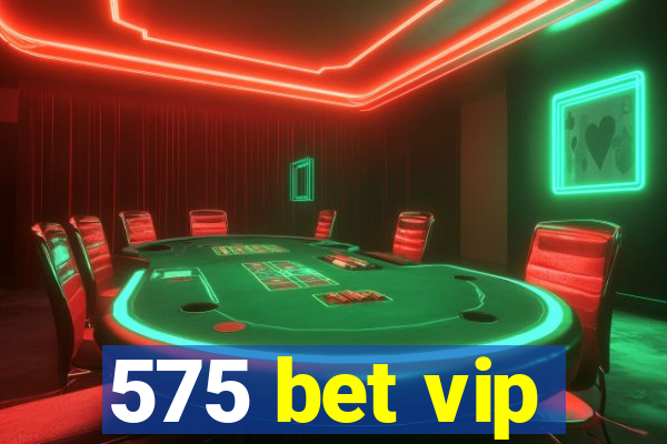 575 bet vip