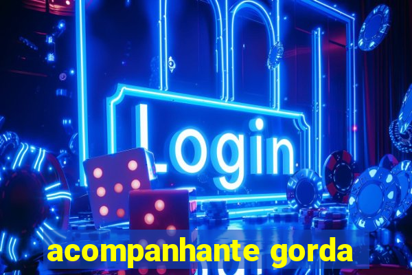 acompanhante gorda