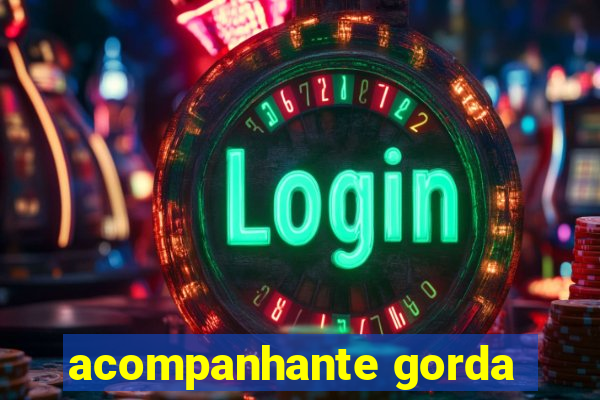 acompanhante gorda