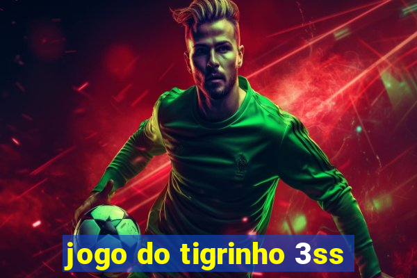 jogo do tigrinho 3ss